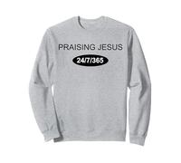 Alabando a Jesús 24/7/365 Todo el Tiempo Sin Días Libres Sudadera