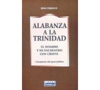 Alabanza A La Trinidad: El Hombre Y Su Encuentro Con Cristo Cateq Uesi