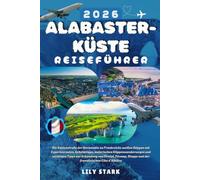 ALABASTERKÜSTE REISEFÜHRER 2026: Die Küstenstraße der Normandie zu Frankreichs weißen Klippen mit Expertenrouten, Geheimtipps, malerischen ... Dieppe und de französischen Côte d’Albâtre