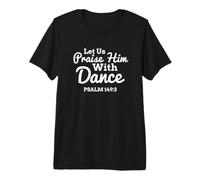 Alabémoslo con Danza Salmo 149 Culto Cristiano Camiseta Premium