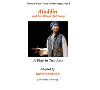 ALADDIN AND HIS WONDERFUL LAMP, A Play in Two Acts, by Gavin Bantock: (Alternate version with monochrome illustrations)