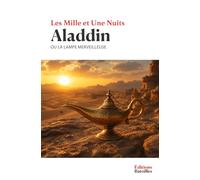 Aladdin: Ou la Lampe merveilleuse (Les Mille et Une Nuits)