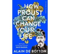 Alain de Botton How Proust Can Change Your Life (Tapa blanda) Picador Classic