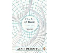 The Art of Travel [Idioma Inglés]: Alain De Botton