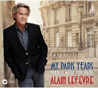 Alain Lefèvre – My Paris Years: French Music For Piano – CD (Importación USA)
