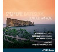 Alain Trudel - Claude Champagne: Symphonie gaspésienne - Béla Bartók: Tanzsuite - Zoltán Kodály: Tänze aus Galánta