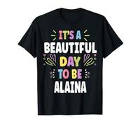 Alaina Personalized Name Beautiful Day Alaina Camiseta