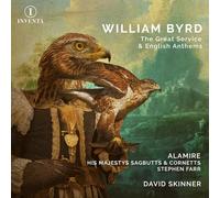 Alamire; His Majestys Sagbutts & Cornetts; Stephen Farr (organ); David Skinner (director) - William Byrd: The Great Service & English Anthems
