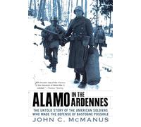 Alamo in the Ardennes: The Untold Story of the American Soldiers Who Made the Defense of Bastogne Possi ble