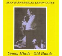 Alan Barnes/Brian Lemon Octet - Young Minds, Old Hands