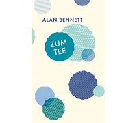 Alan Bennett Zum Tee (Tapa dura)