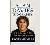 ALAN DAVIES BIOGRAPHY: Life, Laughter, and the Limelight
