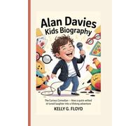 Alan Davies Kids Biography: The Curious Comedian - How a Quick-Witted Kid Turned Laughter into a Lifelong Adventure