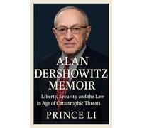 ALAN DERSHOWITZ MEMOIR: Liberty, Security, and the Law in the Age of Catastrophic Threats