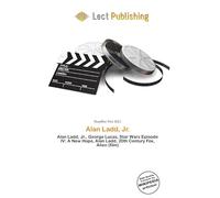 Alan Ladd, Jr.: Alan Ladd, Jr., George Lucas, Star Wars Episode IV: A New Hope, Alan Ladd, 20th Century Fox, Alien (film)