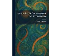 Alan Leo's Dictionary of Astrology