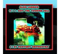 Alan Lorber-21st Century Orchestra (r) - 9/11:Day The Towers Fell