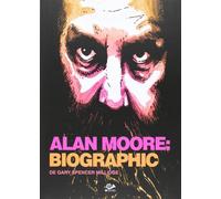 Alan Moore. Biographic (FONDO)