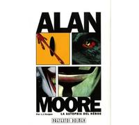 Alan Moore. La autopsia del héroe | J. J. Vargas