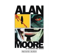 Alan Moore, la autopsia del héroe (Pretextos)