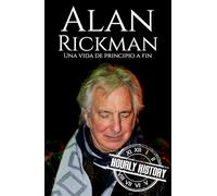 Alan Rickman: Una vida de principio a fin (Biografías de actores)