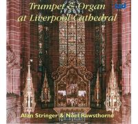 Alan Stringer - Noel Rawsthorne : Trumpet & organ at Liverpool Cathedral