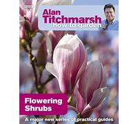 Alan Titchmarsh How to Garden: Flowering Shrubs
