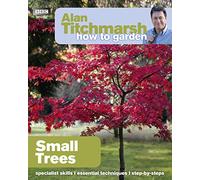 Alan Titchmarsh How to Garden: Small Trees (How to Garden, 30)