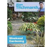 Alan Titchmarsh How to Garden: Weekend Gardening (How to Garden, 29)