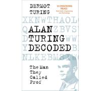 Alan Turing Decoded: The Man They Called Prof