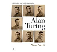 Alan Turing. El hombre que sabía demasiado: Alan Turing y la invención de la computadora (Grandes descubrimientos)