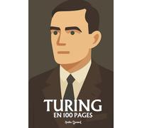 Alan Turing: l'essentiel de ses travaux en 100 pages