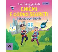 Alan Turing presenta: enigmi e codici segreti per giovani menti. Con sfide di logica e decifrazione (Vitamine)