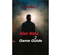 Alan Wake 2 Game Guide: Narrative Analysis, and Survival Strategies