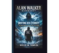 ALAN WALKER: DRIFTING INTO ETERNITY THE MAN WHO LET MUSIC TELL THE STORY