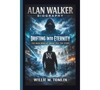 ALAN WALKER: DRIFTING INTO ETERNITY THE MAN WHO LET MUSIC TELL THE STORY