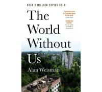 Alan Weisman The World Without Us (Tapa blanda)