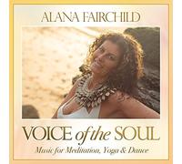 Alana Fairchild - Voice of the Soul CD: Music for Meditation, Yoga & Dance