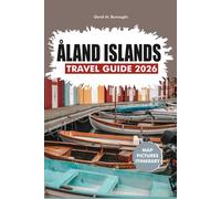 ALAND ISLANDS TRAVEL GUIDE 2026: Essential Trip Planning for Mariehamn and Beyond Local Itineraries, Transportation Tips, and Cultural Insights