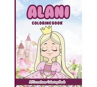 Alani Coloring Book: Affirmations Coloring Book, A Creative Journey of Positive Empowerments