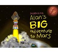 Alan's Big Adventure to Mars: A Fun Journey Through Space for Curious Young Explorers