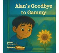 Alan's Goodbye to Gammy: Helping children understand grief, healing, and the power of memories