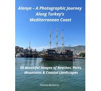 Alanya - A Photographic Journey Along Turkey’s Mediterranean Coast: 50 Beautiful Images of Beaches, Ports, Mountains & Coastal Landscapes (The World in Photos)