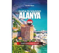 ALANYA GUIDA DI VIAGGIO 2026: Scopri gemme nascoste, monumenti storici, consigli di viaggio ed esperienze di vacanza indimenticabili