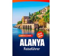 Alanya Reiseführer 2025-2026: Erkunden Sie Strände, versteckte Juwelen, historische Stätten, Kultur und Attraktionen in der Türkei