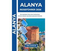 ALANYA REISEFÜHRER 2026: Wo eine mittelalterliche Festung das Meer bewacht, Kleopatra am Strand schwamm und Deutschland sich zu Hause fühlt