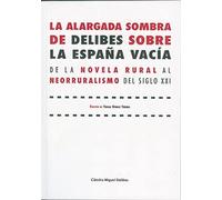 ALARGADA SOMBRA DE DELIBES SOBRE LA ESPAÑA VACÍA, LA. DE LA NOVELA RURAL AL NEORRURALISMO DEL SIGLO XXI: 11 (Punto de Encuentro)