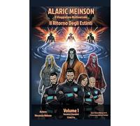 ALARIC MEINSON, IL VIAGGIATORE MULTIVERSALE- IL RITORNO DEGLI ESTINTI - Volume 1 - versione standard: versione STANDARD misure 13,97x21,59 cm (ALARIC ... VIAGGIATORE MULTIVERSALE (versione Italiana))