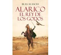 Alarico. El rey de los godos | Blas Alascio Ruiz