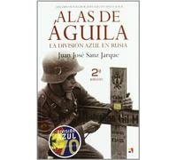 ALAS DE AGUILA: La Division Azul En Rusia. (HISTORIA CONTEMPORANEA)
